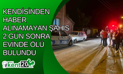 Kendisinden haber alınamayan şahıs 2 gün sonra evinde ölü bulundu