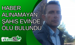 Haber alınamayan şahıs evinde ölü bulundu