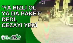 ‘Ya hızlı ol ya da paket’ dedi, cezayı yedi