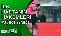 İlk haftanın hakemleri açıklandı