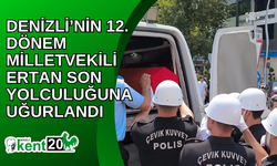 Denizli’nin 12. Dönem Milletvekili Ertan son yolculuğuna uğurlandı