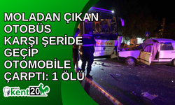 Moladan çıkan otobüs karşı şeride geçip otomobile çarptı: 1 ölü