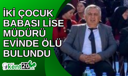 İki çocuk babası lise müdürü evinde ölü bulundu