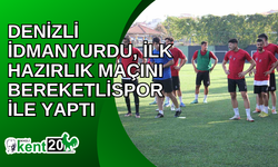 Denizli İdmanyurdu, ilk hazırlık maçını Bereketlispor ile yaptı