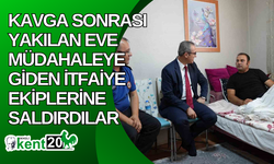 Kavga sonrası yakılan eve müdahaleye giden itfaiye ekiplerine saldırdılar