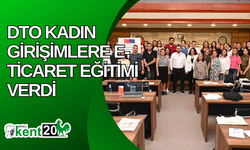 DTO kadın girişimlere E-Ticaret eğitimi verdi