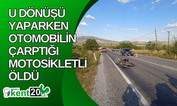 U dönüşü yaparken otomobilin çarptığı motosikletli öldü