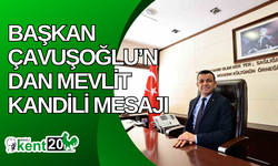 Başkan Çavuşoğlu’ndan Mevlit Kandili mesajı