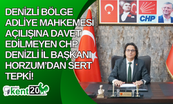 Denizli Bölge Adliye Mahkemesi açılışına davet edilmeyen CHP Denizli İl Başkanı Horzum’dan sert tepki!