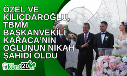 Özel ve Kılıçdaroğlu, TBMM Başkanvekili Karaca’nın oğlunun nikah şahidi oldu