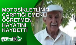 Motosikletlinin çarptığı emekli öğretmen hayatını kaybetti