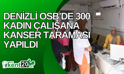 Denizli OSB’de 300 kadın çalışana kanser taraması yapıldı