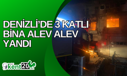 Denizli’de 3 katlı bina alev alev yandı