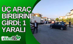 Üç araç birbirine girdi; 1 yaralı