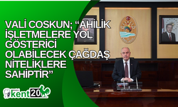 Vali Coskun; “Ahilik işletmelere yol gösterici olabilecek çağdaş niteliklere sahiptir”