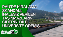 PAÜ’de kiralama skandalı; İhalesiz verilen taşınmazların giderini bile üniversite ödemiş