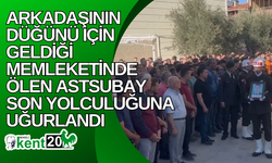 Arkadaşının düğünü için geldiği memleketinde ölen astsubay son yolculuğuna uğurlandı