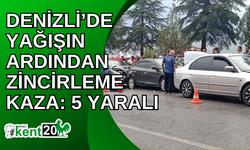 Denizli’de yağışın ardından zincirleme kaza: 5 yaralı