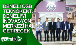 Denizli OSB Teknokent, Denizli’yi inovasyon merkezi haline getirecek