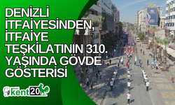 Denizli İtfaiyesinden, İtfaiye Teşkilatının 310. yaşında gövde gösterisi