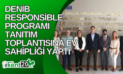 DENİB Responsible Programı tanıtım toplantısına ev sahipliği yaptı