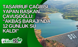 Tasarruf çağrısı yapan Başkan Çavuşoğlu: “Akbaş Barajı’nda 12 günlük su kaldı”