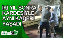 İki yıl sonra kardeşiyle aynı kaderi yaşadı