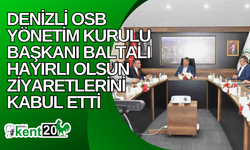 Denizli OSB Yönetim Kurulu Başkanı Baltalı hayırlı olsun ziyaretlerini kabul etti