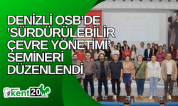 Denizli OSB’de ’Sürdürülebilir Çevre Yönetimi’ semineri düzenlendi