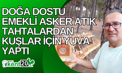 Doğa dostu emekli asker atık tahtalardan kuşlar için yuva yaptı