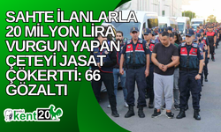 Sahte ilanlarla 20 milyon lira vurgun yapan çeteyi JASAT çökertti: 66 gözaltı