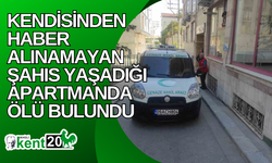 Kendisinden haber alınamayan şahıs yaşadığı apartmanda ölü bulundu