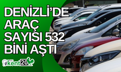 Denizli’de araç sayısı 532 bini aştı