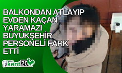 Balkondan atlayıp evden kaçan yaramazı büyükşehir personeli fark etti