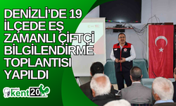 Denizli’de 19 ilçede eş zamanlı çiftçi bilgilendirme toplantısı yapıldı