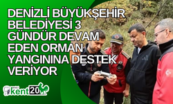 Denizli  Büyükşehir Belediyesi 3 gündür devam eden orman yangınına destek veriyor