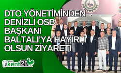 DTO yönetiminden Denizli OSB Başkanı Baltalı’ya hayırlı olsun ziyareti