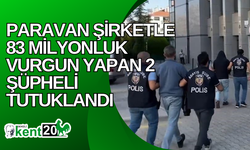 Paravan şirketle 83 milyonluk vurgun yapan 2 şüpheli tutuklandı