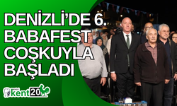 Denizli’de 6. Babafest coşkuyla başladı