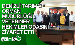 Denizli Tarım ve Orman Müdürlüğü, Veteriner Hekimler Odasını ziyaret etti