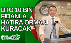 DTO 10 bin fidanla hatıra ormanı kuracak