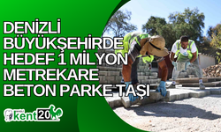 Denizli Büyükşehirde hedef 1 milyon metrekare beton parke taşı