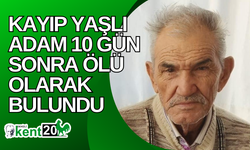 Kayıp yaşlı adam 10 gün sonra ölü olarak bulundu