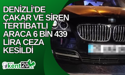 Denizli’de çakar ve siren tertibatlı araca 6 bin 439 lira ceza kesildi