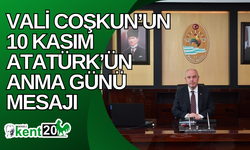 Vali Coşkun’un 10 Kasım Atatürk’ün Anma Günü mesajı