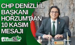 CHP Denizli İl Başkanı Horzum'dan 10 Kasım mesajı