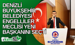 Denizli Büyükşehir Belediyesi Engelliler Meclisi yeni başkanını seçti