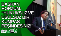 Başkan Horzum: “Hukuksuz ve usulsüz bir kumpas peşindesiniz!”