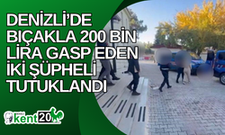 Denizli’de bıçakla 200 bin lira gasp eden iki şüpheli tutuklandı