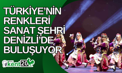 Türkiye’nin renkleri sanat şehri Denizli’de buluşuyor